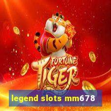 legend slots mm678